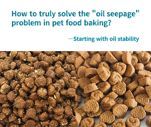 How to Prevent Oil Seepage in Pet Food Production